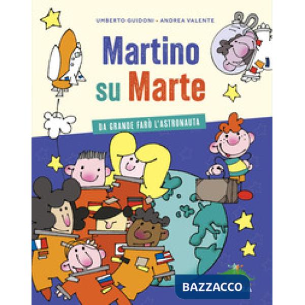Martino su Marte. Da grande farò l'astronauta