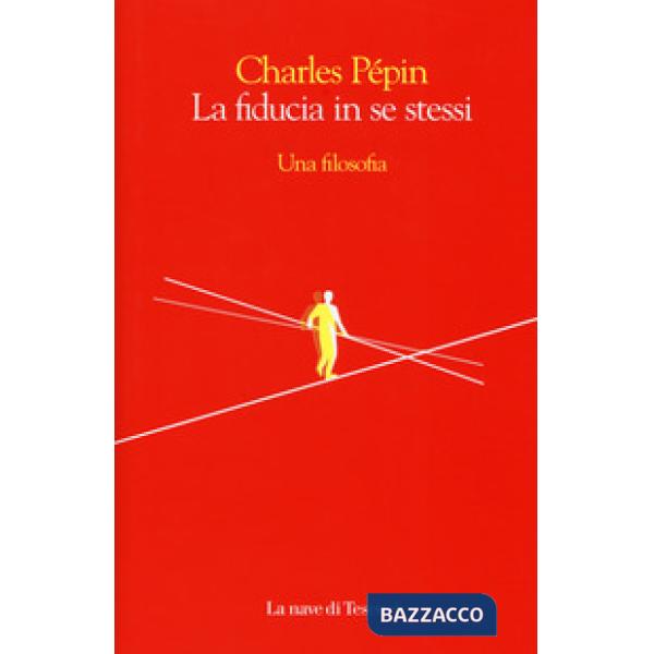 Fiducia in se stessi. Una filosofia (La)