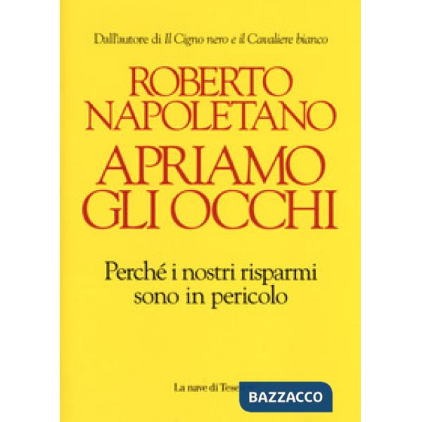 Apriamo gli occhi. Perché i nostri risparmi sono in pericolo