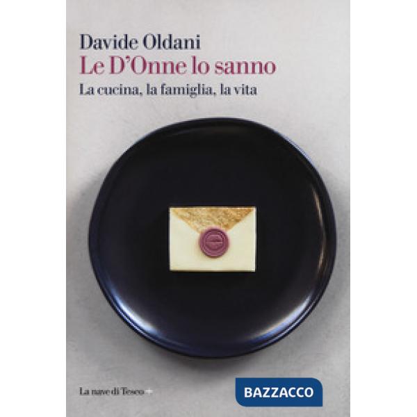 D'Onne lo sanno. La cucina, la famiglia, la vita (Le)