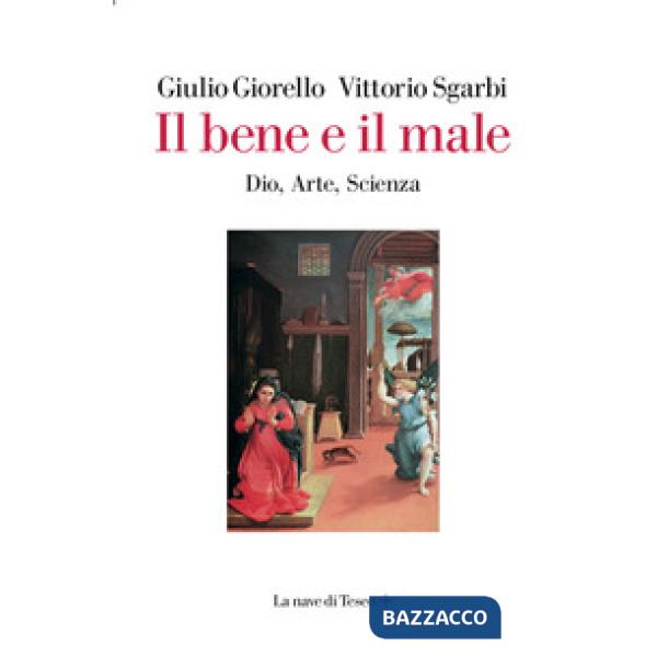 Bene e il male. Dio, arte, scienza (Il)