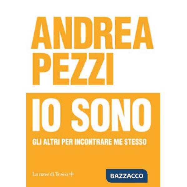 Io sono. Gli altri per incontrare me stesso
