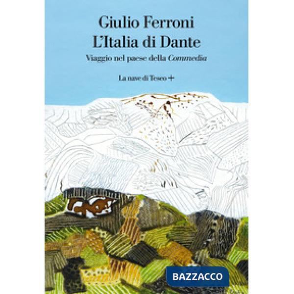 Italia di Dante. Viaggio nel Paese della «Commedia» (L')