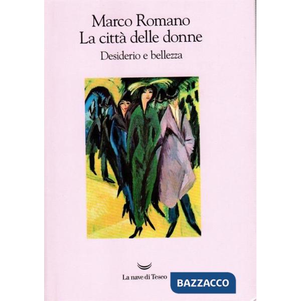Città delle donne. Desiderio e bellezza (La)