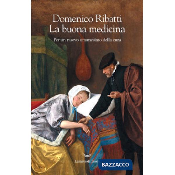 Buona medicina. Per un nuovo umanesimo della cura (La)