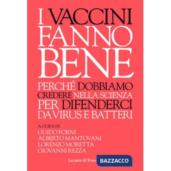 Vaccini fanno bene. Perché dobbiamo credere nella scienza per difenderci da virus e batteri (I)