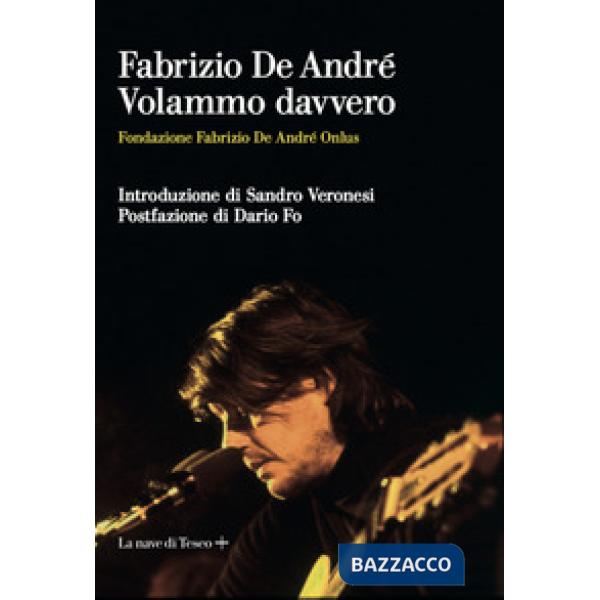 Fabrizio De André. Volammo davvero