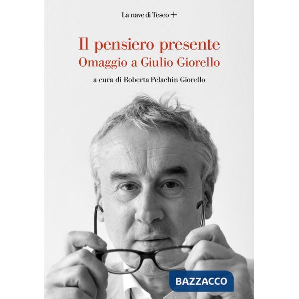 Pensiero presente. Omaggio a Giulio Giorello (Il)