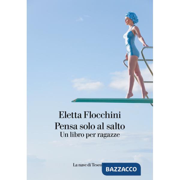 Pensa solo al salto. Un libro per ragazze