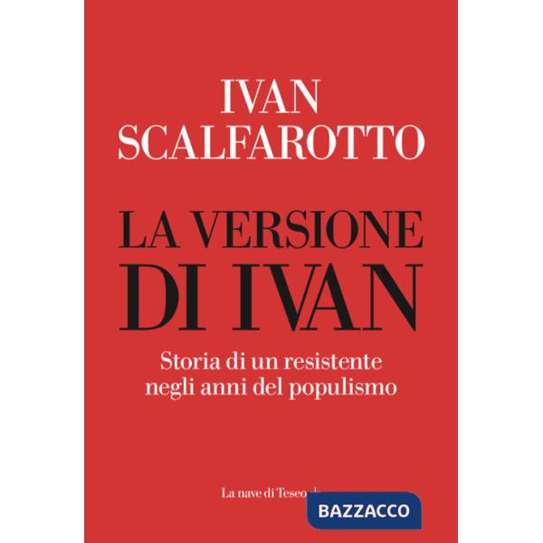 Versione di Ivan. Storia di un resistente negli anni del populismo (La)