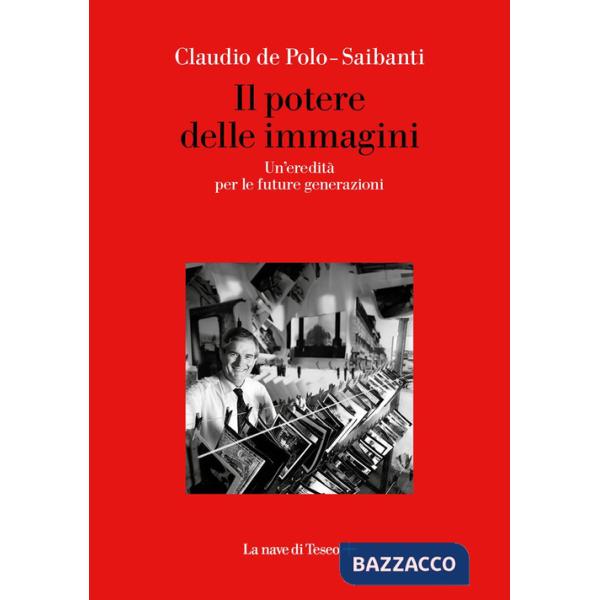 Potere delle immagini. Un'eredità per le future generazioni (Il)