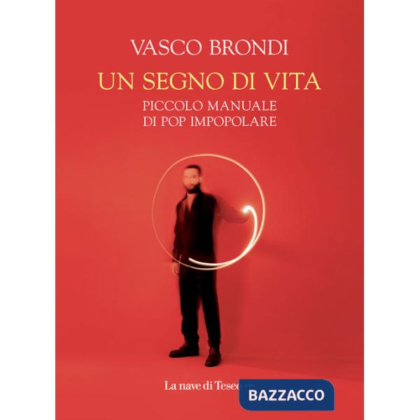 Segno di vita. Piccolo manuale di pop impopolare (Un)