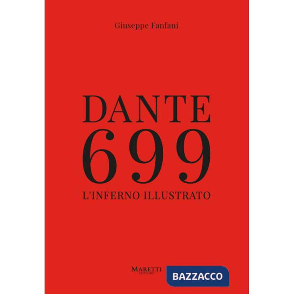 Dante 699. L'Inferno illustrato. Ediz. illustrata