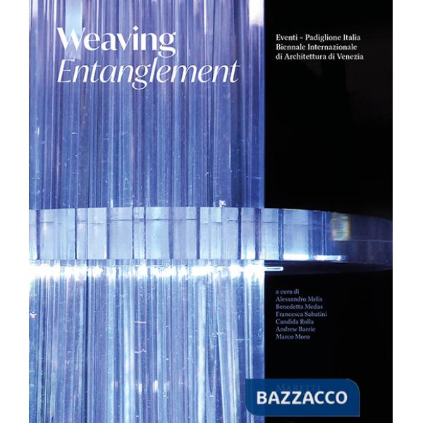 Weaving Entanglement. Edis. italiana e inglese. Ediz. illustrata