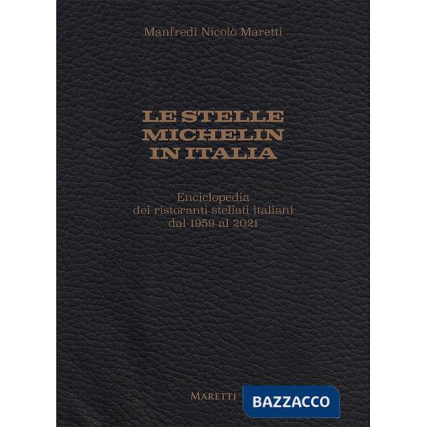Stelle Michelin in Italia. Enciclopedia dei ristoranti stellati italiani dal 1959 al 2021 (Le)