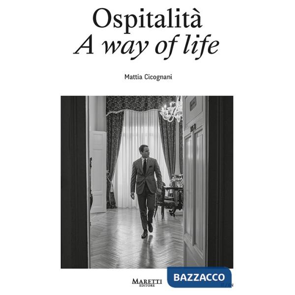 Ospitalità. A way of life. Ediz. bilingue