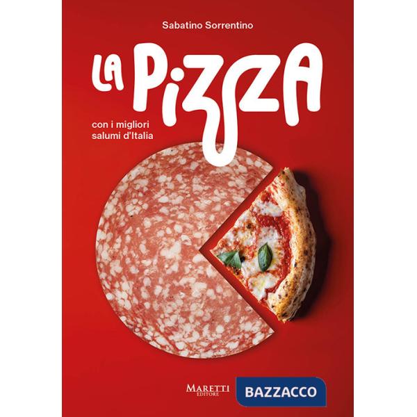 Pizza con i migliori salumi d'Italia. Ediz. italiana e inglese (La)