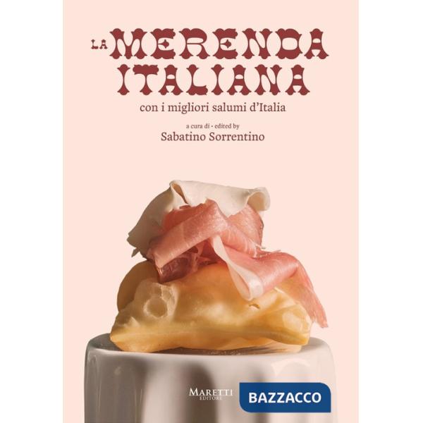Merenda italiana, con i migliori salumi d'Italia. Ediz. multilingue (La)