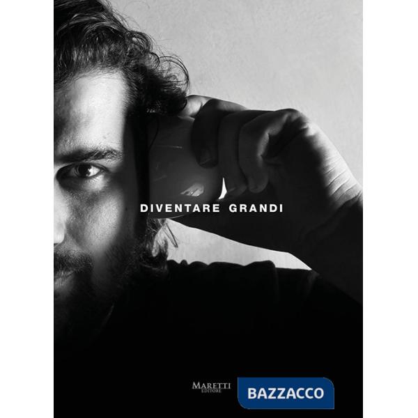 Diventare Grandi-Becoming Grandi. Ediz. bilingue