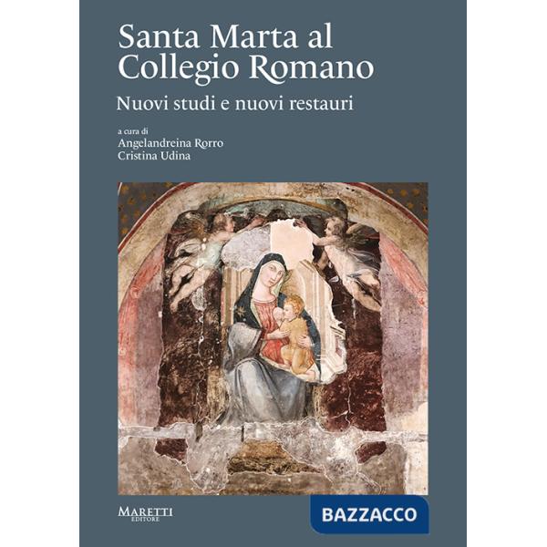 Santa Marta al Collegio Romano. Nuovi studi e nuovi restauri