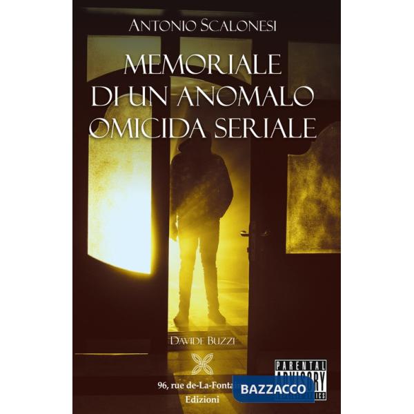 Antonio Scalonesi. Memoriale di un anomalo omicida seriale