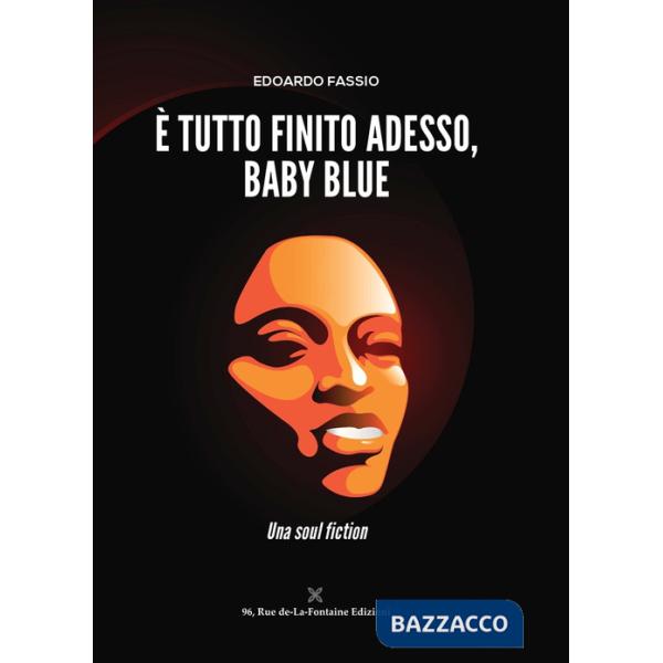 È tutto finito adesso, Baby Blue. Una soul fiction