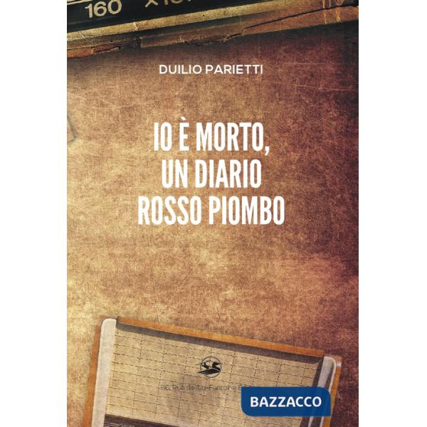 Io è morto, un diario rosso piombo