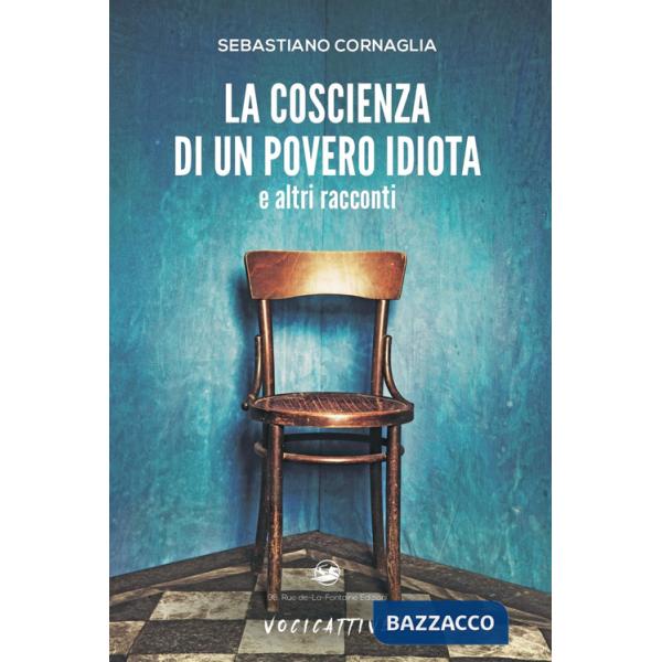 Coscienza di un povero idiota e altri racconti (La)