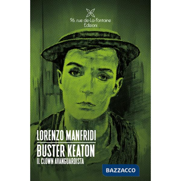 Buster Keaton. Il clown avanguardista