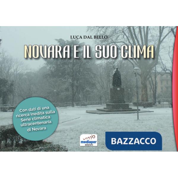 Novara e il suo clima. Con l'inedita serie climatica ultracentenaria dal 1875 a oggi