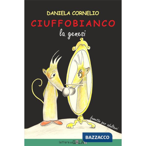 Ciuffobianco. La genesi