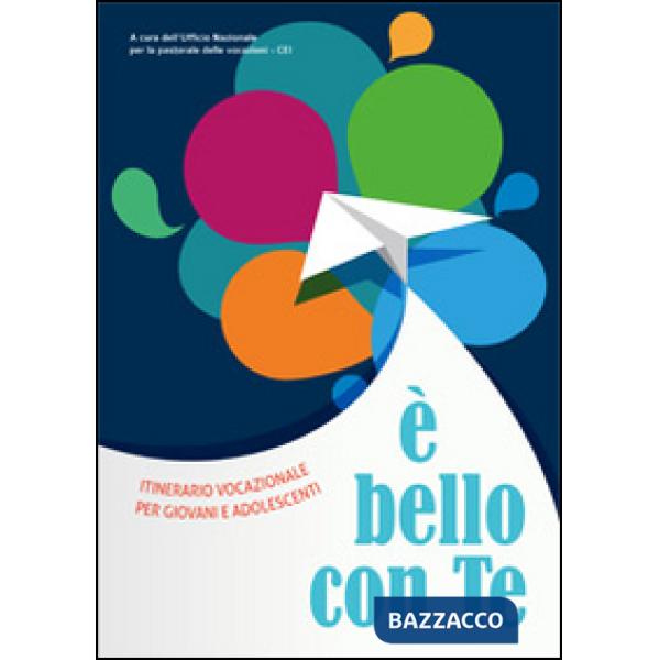 È bello con te. Itinerario vocazionale per giovani e adolescenti