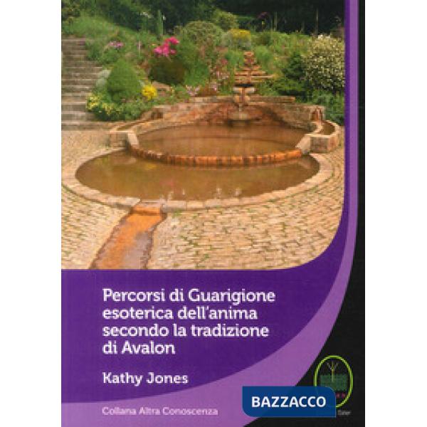 Percorsi di guarigione esoterica dell'anima secondo la tradizione di Avalon