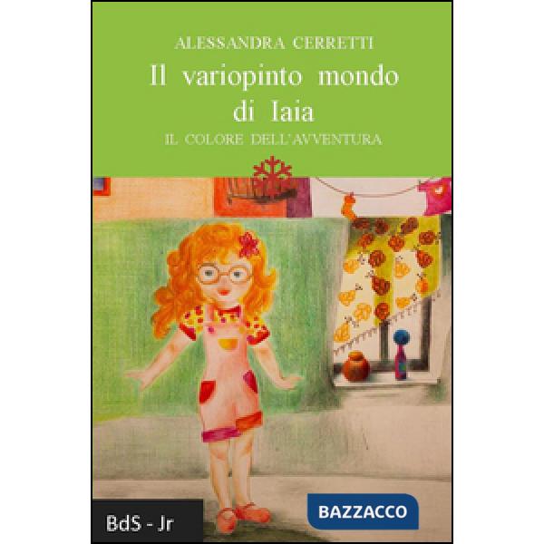 Variopinto mondo di Iaia. Il colore dell'avventura (Il)