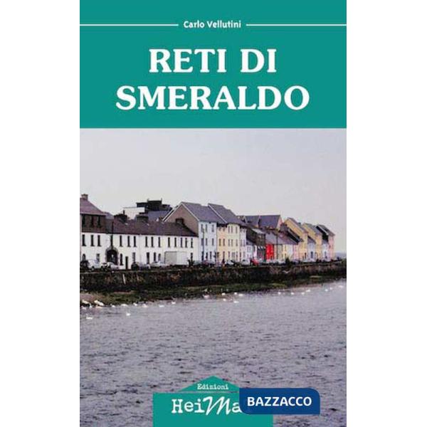 Reti di smeraldo. Dalla Maremma all'Irlanda, tra carriera, amore e nostalgia