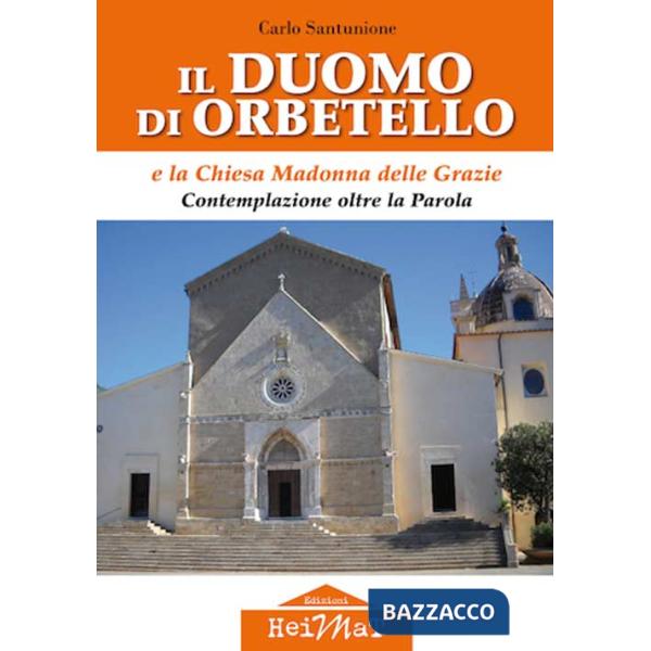 Duomo di Orbetello e la chiesa Madonna delle Grazie. Contemplazione oltre la parola (Il)