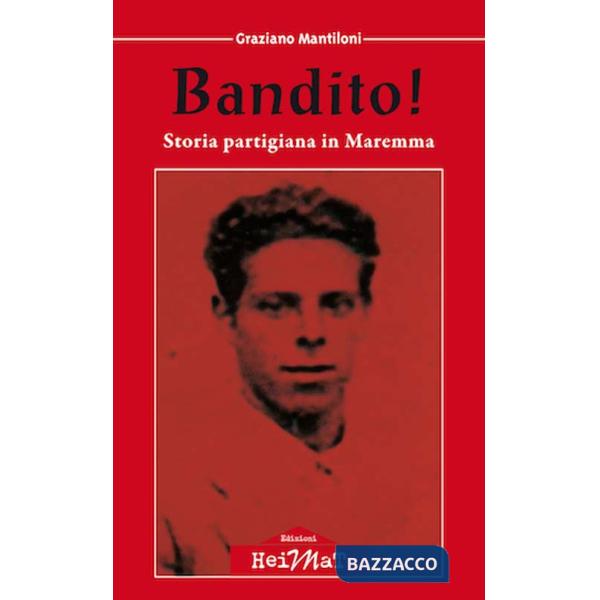 Bandito! Storia partigiana in Maremma