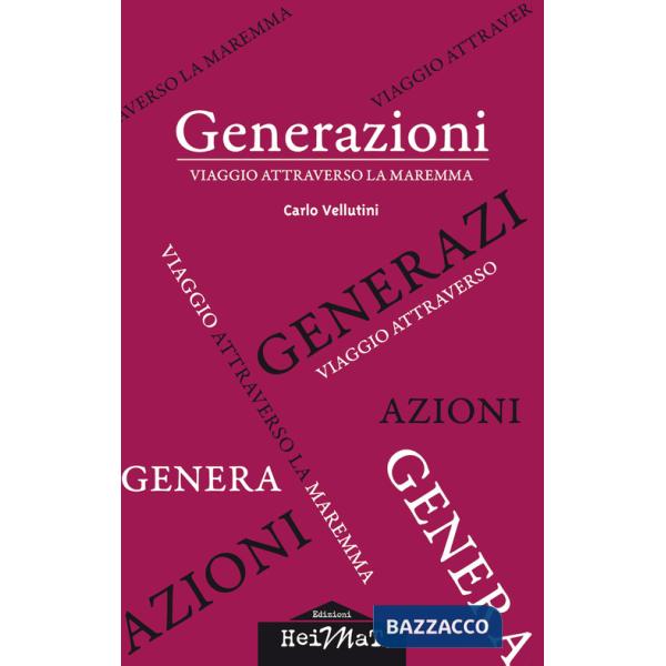 Generazioni. Viaggio attraverso la Maremma