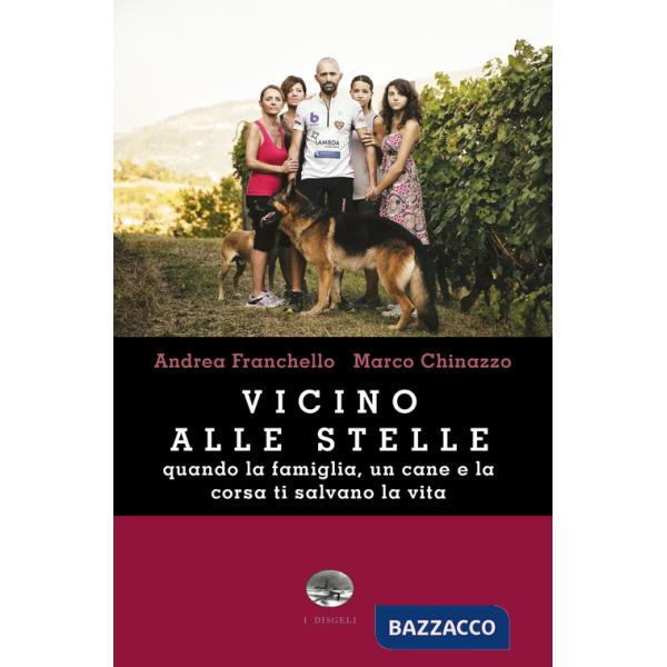 Vicino alle stelle. Quando la famiglia, un cane e la corsa ti salvano la vita