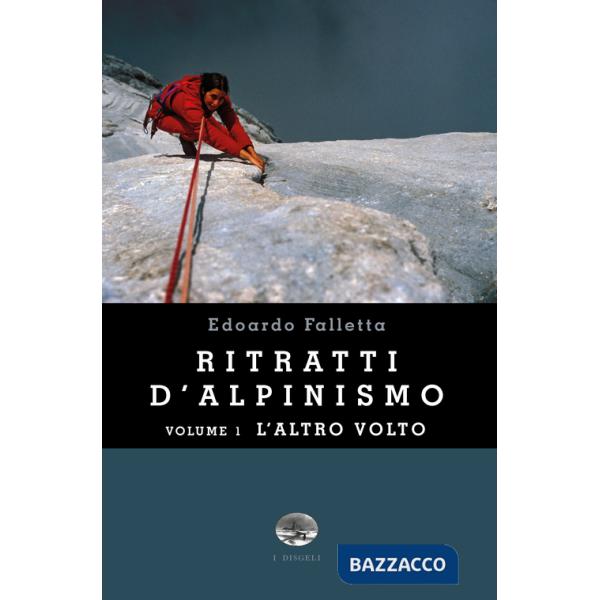 Ritratti d'alpinismo. Vol. 1: L'altro volto