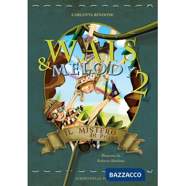 Mistero del prisma. Wais e Melody (Il). Vol. 2