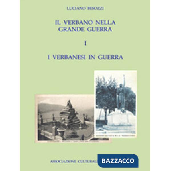Verbano nella grande guerra. I caduti e i monumenti (Il). Vol. 1: I verbanesi in