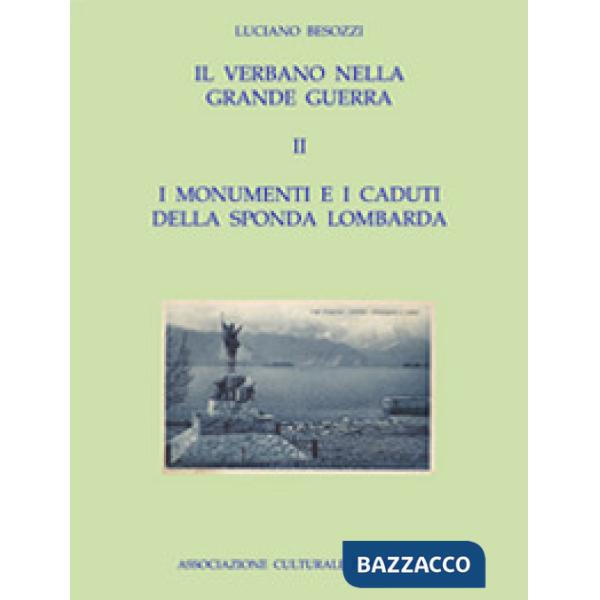 Verbano nella grande guerra. I caduti e i monumenti (Il). Vol. 2: I monumenti e 