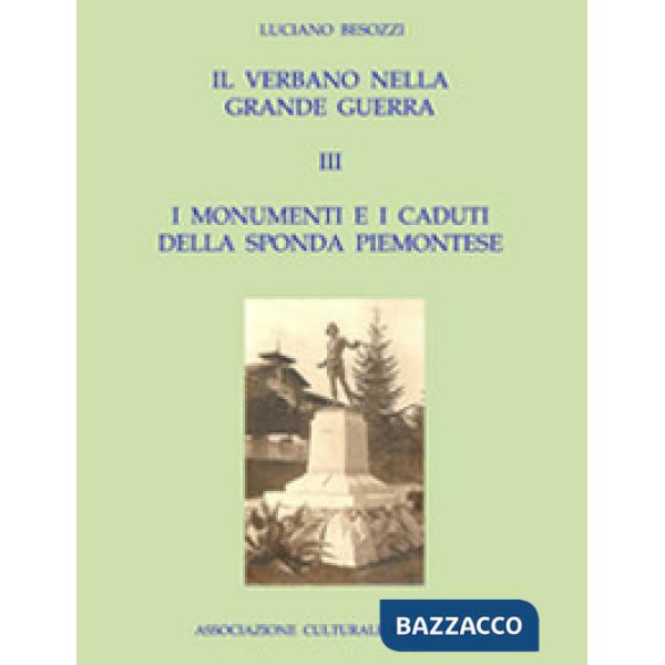 Verbano nella grande guerra. I caduti e i monumenti (Il). Vol. 3: I monumenti e 