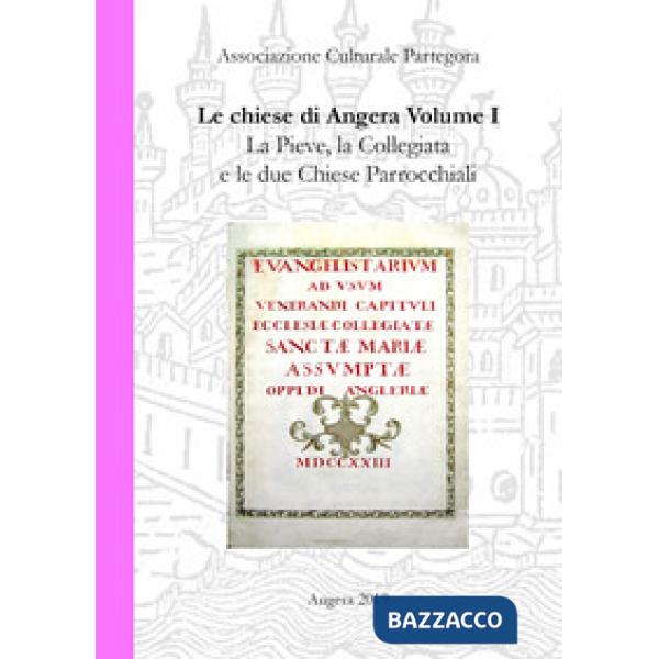 Chiese di Angera. Vol. 1: La Pieve, la Collegiata e le due chiese parrocchiali