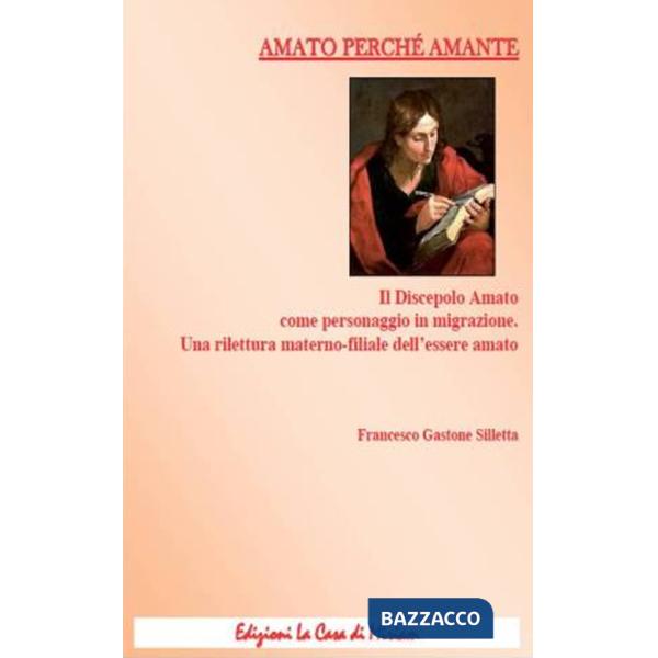 Amato perché amante. Il discepolo Amato come personaggio in migrazione. Una rilettura materno-filiale dell'essere amato
