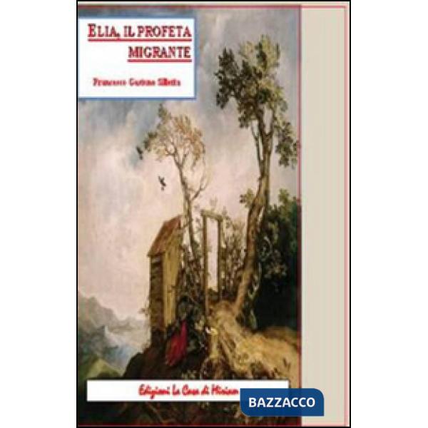 Elia, il profeta migrante