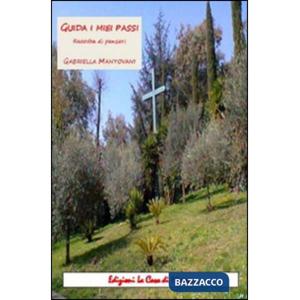 Guida i miei passi. Raccolta di pensieri