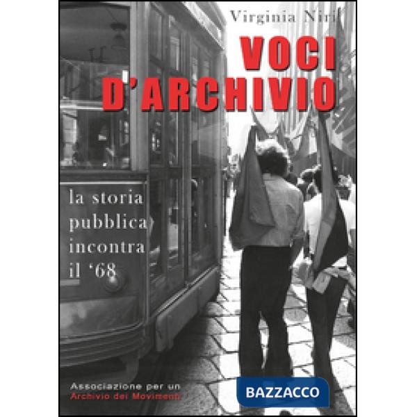Voci d'archivio. La storia pubblica incontra il '68