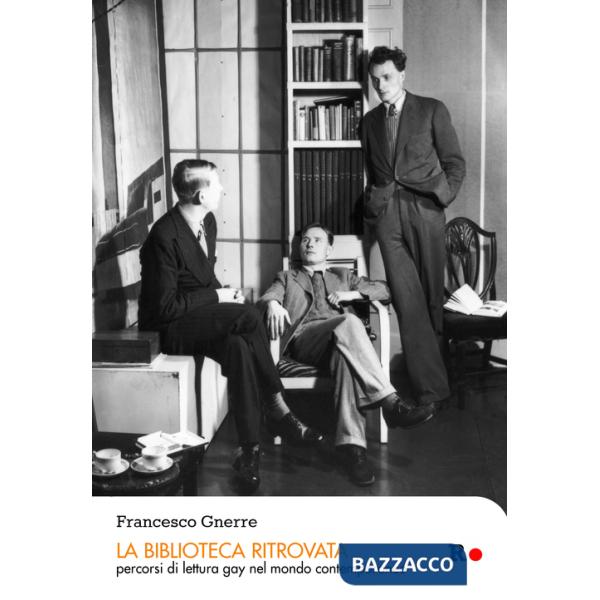 Biblioteca ritrovata. Percorsi di lettura gay nel mondo contemporaneo (La)